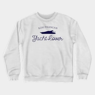 Koh Phangan, Yacht Lover – Luxury Yacht Holidays Crewneck Sweatshirt